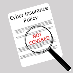 A magnifying glass highlights the words "NOT COVERED" on a document, emphasizing the exclusions listed in your cyber insurance policy.