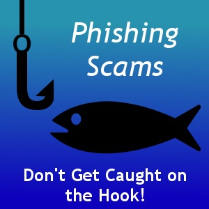 A graphic with a fishing hook and a fish silhouette says "Phishing Scams" and "Don't Get Caught on the Hook!.